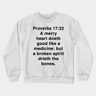 Proverbs 17:22  King James Version (KJV) Bible Verse Typography Crewneck Sweatshirt